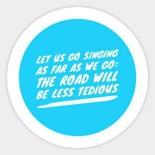 Singing As Far As We Go Sticker